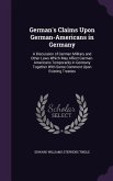 German's Claims Upon German-Americans in Germany