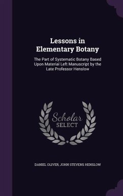 Lessons in Elementary Botany - Oliver, Daniel; Henslow, John Stevens