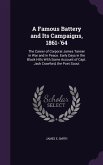 A Famous Battery and Its Campaigns, 1861-'64: The Career of Corporal James Tanner in War and in Peace. Early Days in the Black Hills with Some Accou