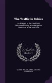 The Traffic in Babies: An Analysis of the Conditions Discovered During an Investigation Conducted in the Year 1914