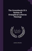 The Groundwork of a System of Evangelical Lutheran Theology