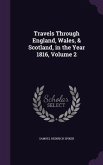 Travels Through England, Wales, & Scotland, in the Year 1816, Volume 2