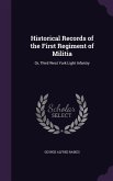 Historical Records of the First Regiment of Militia: Or, Third West York Light Infantry