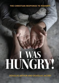 I Was Hungry! A Christian Response to Poverty - Jacoby, Douglas