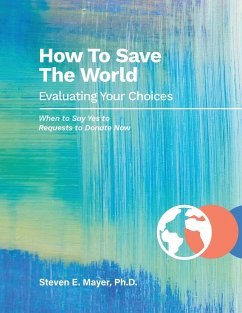 How To Save The World - Mayer, Ph. D. Steven E.