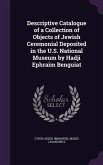Descriptive Catalogue of a Collection of Objects of Jewish Ceremonial Deposited in the U.S. National Museum by Hadji Ephraim Benguiat