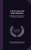 J. M. R. Lenz Und Seine Schriften: Nachtrage Zu Der Ausgabe Von L. Tieck Und Ihren Erganzungen