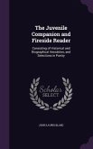 The Juvenile Companion and Fireside Reader: Consisting of Historical and Biographical Anecdotes, and Selections in Poetry