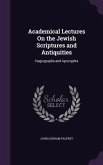 Academical Lectures on the Jewish Scriptures and Antiquities: Hagiographa and Apocrypha