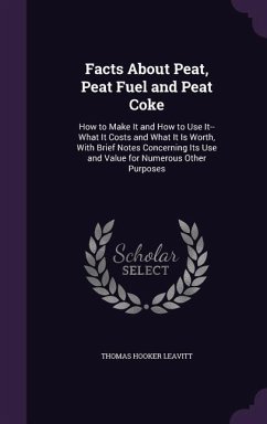 Facts About Peat, Peat Fuel and Peat Coke - Leavitt, Thomas Hooker