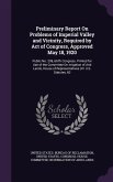 Preliminary Report on Problems of Imperial Valley and Vicinity, Required by Act of Congress, Approved May 18, 1920: Public No. 208, 66th Congress. Pri