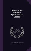Report of the Minister of Agriculture for Canada Report of the Minister of Agriculture for Canada