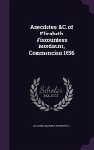 Anecdotes, &C. of Elizabeth Viscountess Mordaunt, Commencing 1656