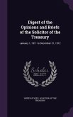Digest of the Opinions and Briefs of the Solicitor of the Treasury: January 1, 1911 to December 31, 1912