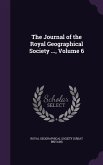 The Journal of the Royal Geographical Society ..., Volume 6