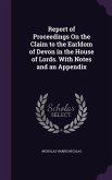 Report of Proceedings On the Claim to the Earldom of Devon in the House of Lords. With Notes and an Appendix
