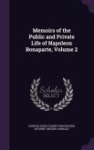 Memoirs of the Public and Private Life of Napoleon Bonaparte, Volume 2