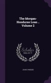 The Morgan-Honduras Loan .. Volume 2