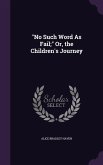 No Such Word as Fail; Or, the Children's Journey
