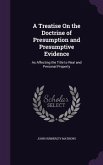 A Treatise On the Doctrine of Presumption and Presumptive Evidence