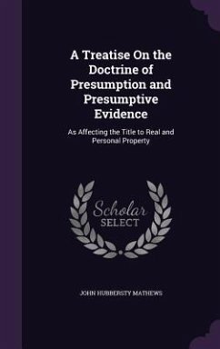 A Treatise On the Doctrine of Presumption and Presumptive Evidence - Mathews, John Hubbersty
