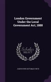 London Government Under the Local Government ACT, 1888