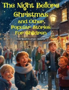 The Night Before Christmas and Other Popular Stories For Children - Clement Clarke Moore