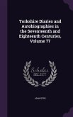 Yorkshire Diaries and Autobiographies in the Seventeenth and Eighteenth Centuries, Volume 77