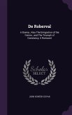 de Roberval: A Drama; Also the Emigration of the Fairies; And the Triumph of Constancy, a Romaunt