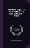 The Steam Engine for Practical Men, by J. Hann and P. and J. Gener