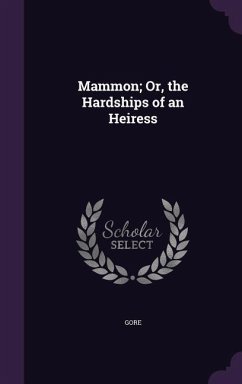 Mammon; Or, the Hardships of an Heiress - Gore