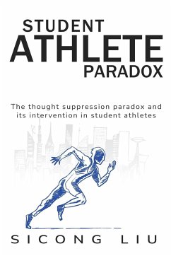 The Thought Suppression Paradox and Its Intervention in Student Athletes - Liu, Sicong