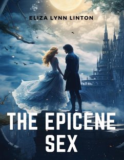 The Epicene Sex - Eliza Lynn Linton