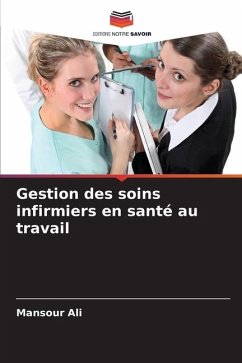 Gestion des soins infirmiers en santé au travail - Ali, Mansour