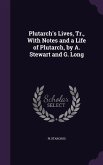Plutarch's Lives, Tr., With Notes and a Life of Plutarch, by A. Stewart and G. Long