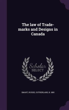 The law of Trade-marks and Designs in Canada - Smart, Russel Sutherland