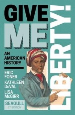 Give Me Liberty! - Foner, Eric; DuVal, Kathleen; McGirr, Lisa