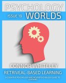 Issue 19: Retriveal-Based Learning A Cognitive Psychology And Neuropsychology Guide To Learning (Psychology Worlds, #19) (eBook, ePUB)