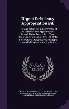 Urgent Deficiency Appropriation Bill: Hearings Before the Subcommittee of the Committee on Appropriations, United States Senate, Sixty-Third Congress,