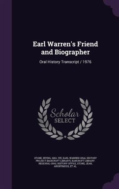 Earl Warren's Friend and Biographer: Oral History Transcript / 1976 - Stone, Irving