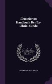 Illustriertes Handbuch Der Ex-Libris-Kunde