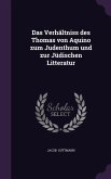 Das Verhältniss des Thomas von Aquino zum Judenthum und zur Jüdischen Litteratur