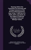 Hearings Before the Committee on Interstate and Foreign Commerce of the House of Representatives, [Jan. 8-Feb. 1. 1907] on H. R. 20153, 21572, and 221