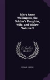 Mary Anne Wellington, the Soldier's Daughter, Wife, and Widow Volume 3
