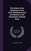 The Estate of the Burgesses in the Scots Parliament and Its Relation to the Convention of Royal Burg