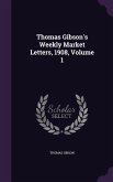 Thomas Gibson's Weekly Market Letters, 1908, Volume 1