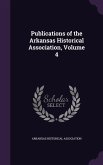 Publications of the Arkansas Historical Association, Volume 4