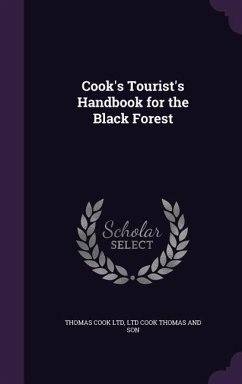 Cook's Tourist's Handbook for the Black Forest - Ltd, Thomas Cook; Cook Thomas and Son, Ltd