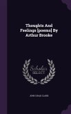 Thoughts And Feelings [poems] By Arthur Brooke