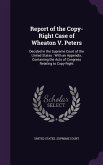 Report of the Copy-Right Case of Wheaton V. Peters: Decided in the Supreme Court of the United States: With an Appendix, Containing the Acts of Congre